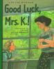Good_luck__Mrs__K_