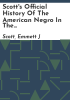 Scott_s_official_history_of_the_American_Negro_in_the_World_War