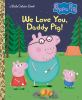 We_love_you__Daddy_Pig_