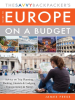 The_Savvy_Backpacker_s_Guide_to_Europe_on_a_Budget__Advice_on_Trip_Planning__Packing__Hostels___Lodging__Transportation___More_