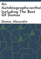 An_autobiography-anthology_including_the_best_of_Dumas